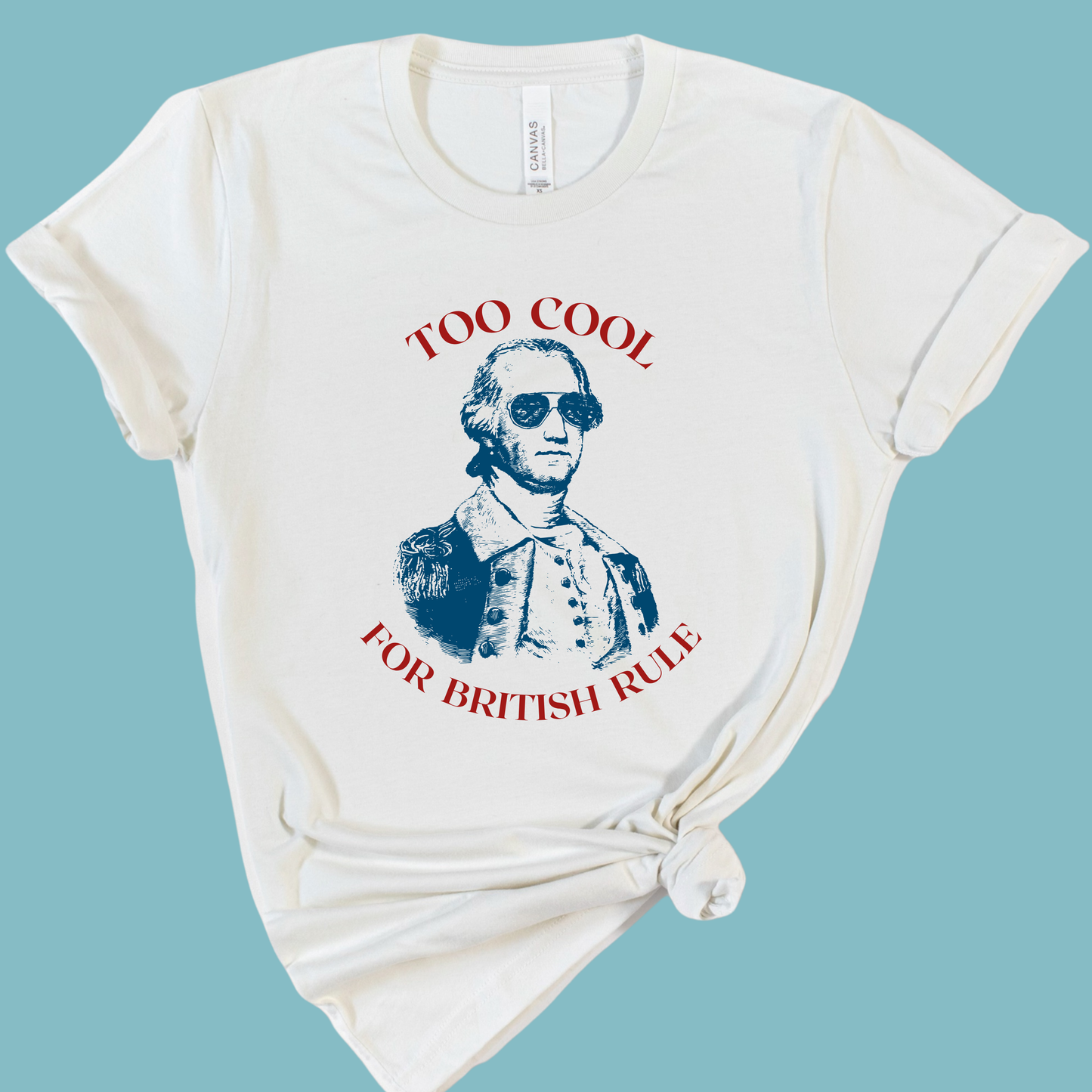Too Cool for British Rule T-Shirt – Patriotic 4th of July Tee