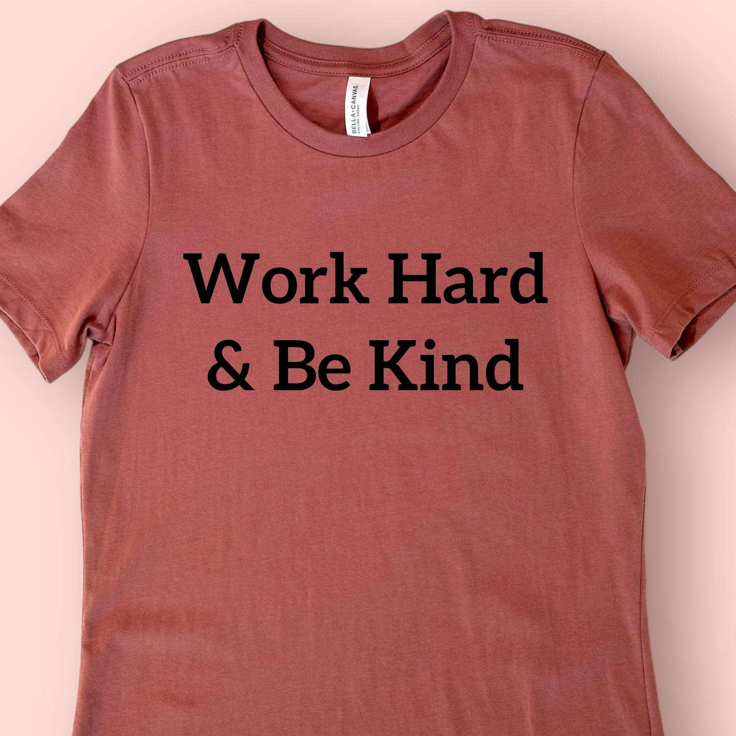 Work Hard & Be Kind Shirt