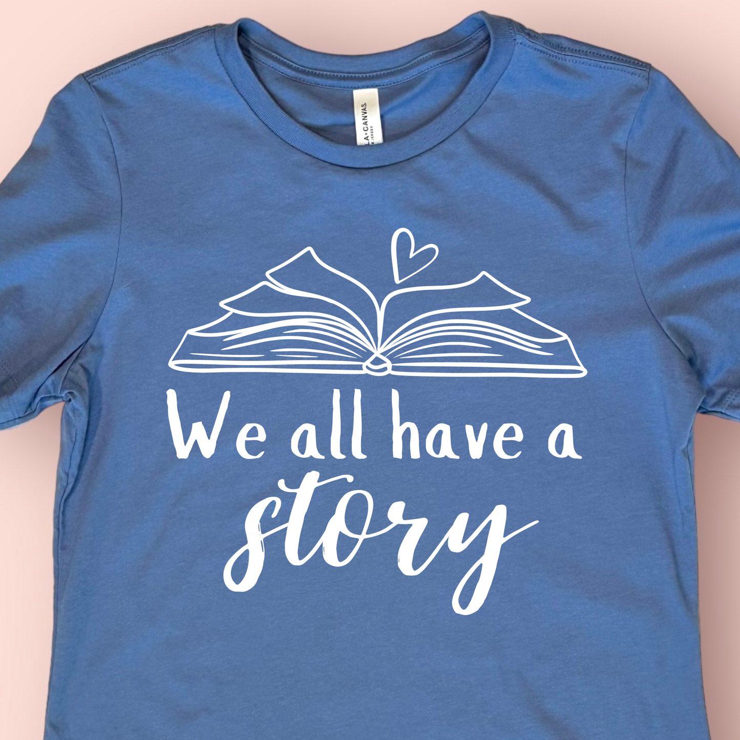 We all have a story teacher shirt