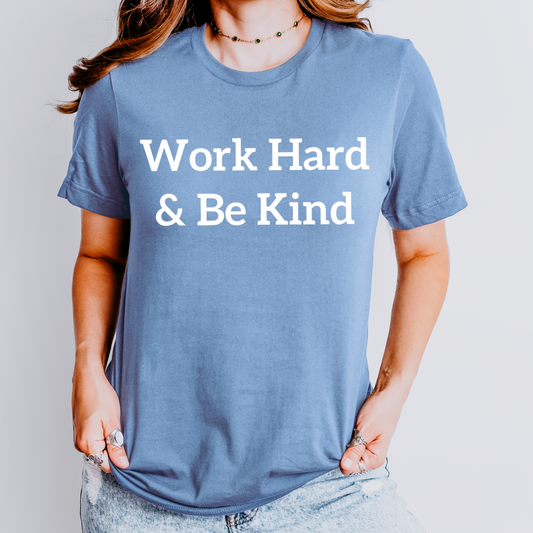 Word Hard & Be Kind Shirt
