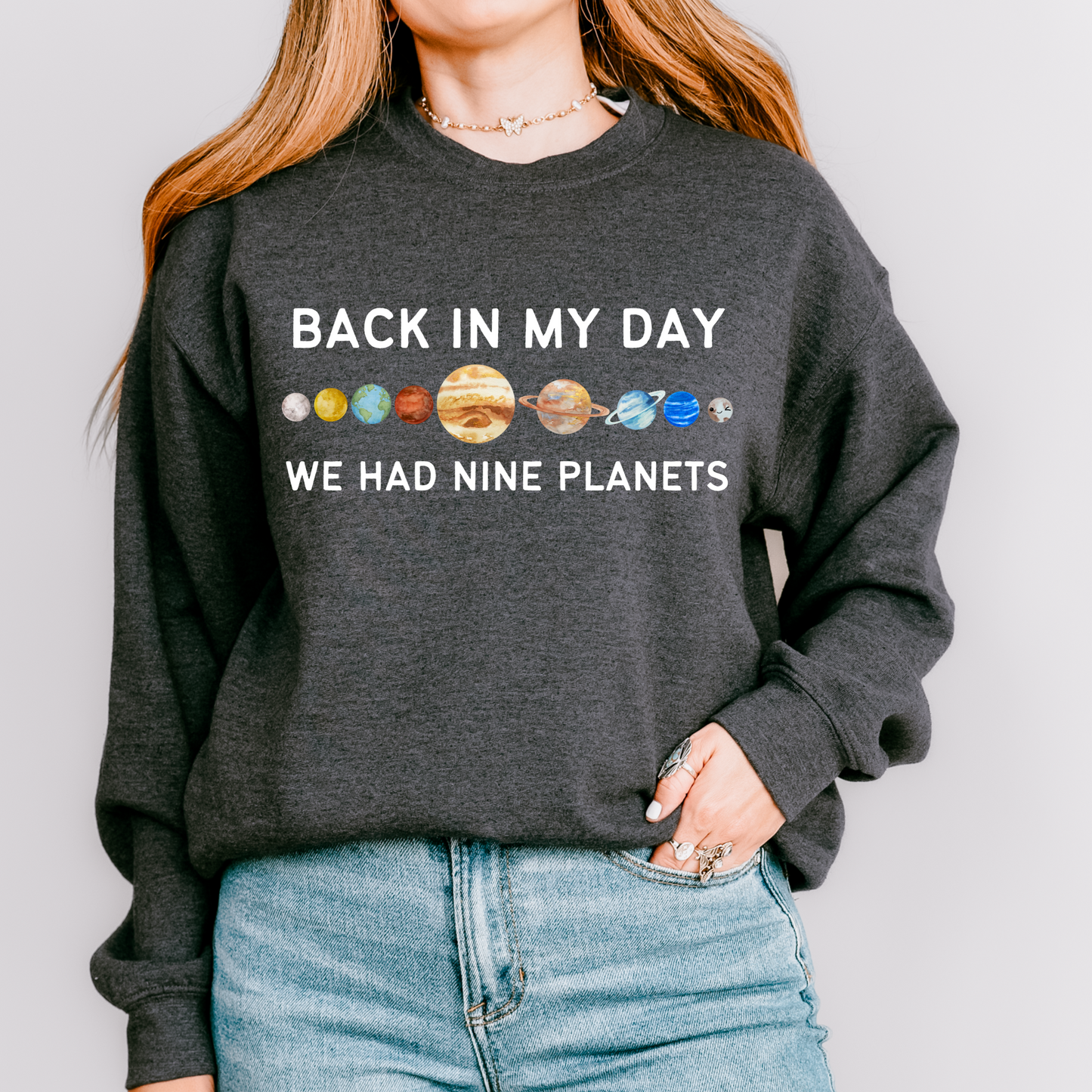 Back in My Day We Had Nine Planets Crewneck Sweatshirt