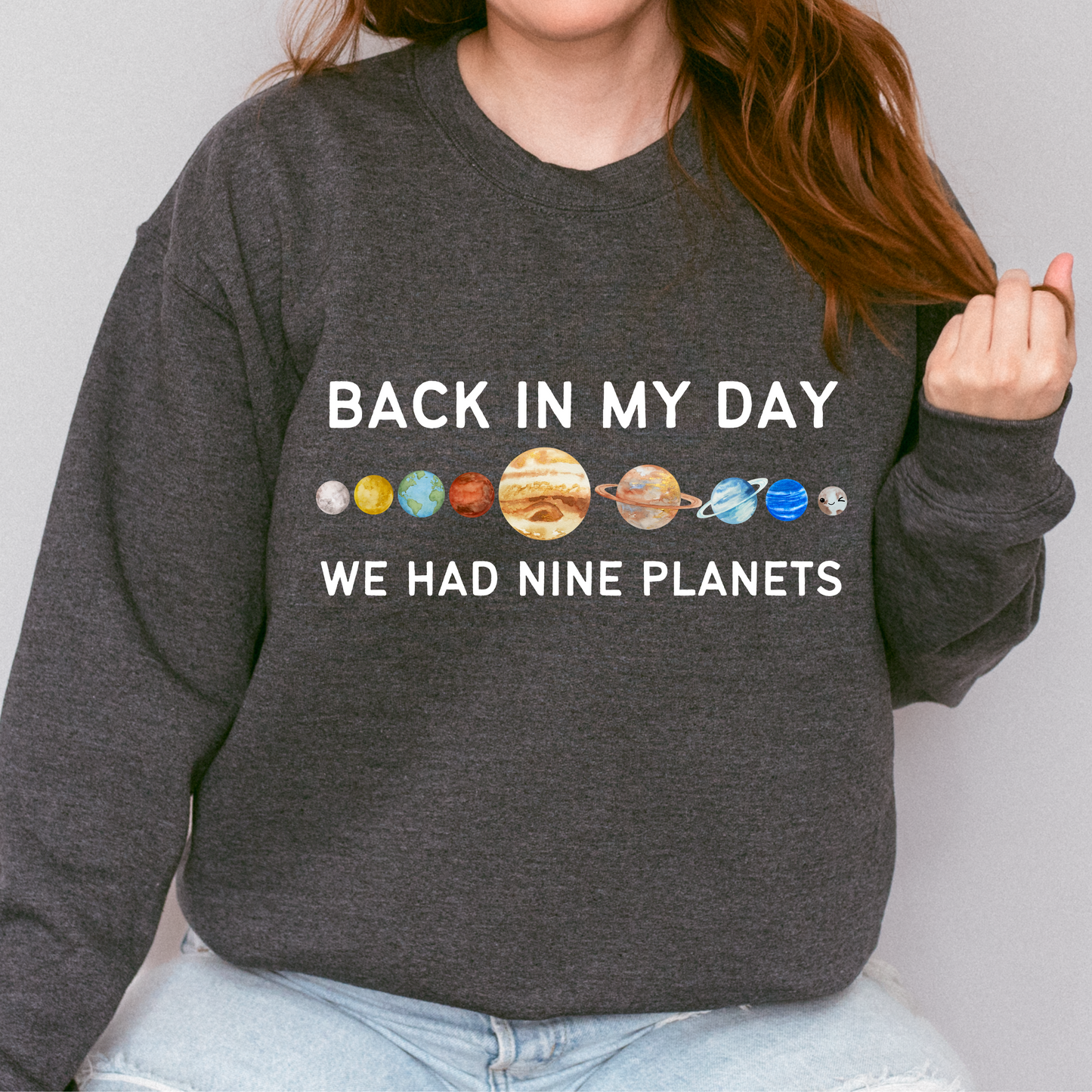 Back in My Day We Had Nine Planets Crewneck Sweatshirt