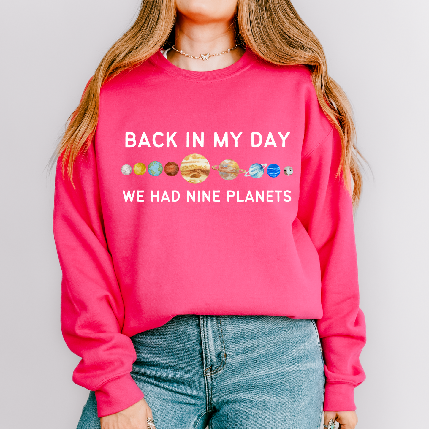 Back in My Day We Had Nine Planets Crewneck Sweatshirt