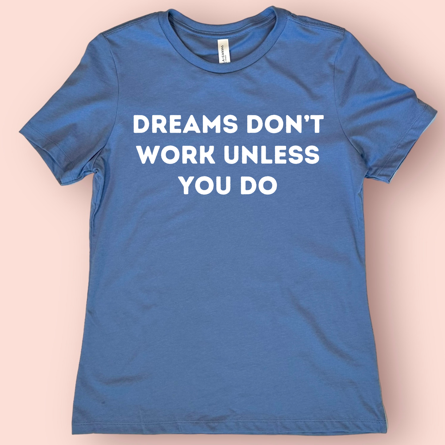 Dreams Don’t Work Unless You Do Shirt | Motivational Teacher Tee