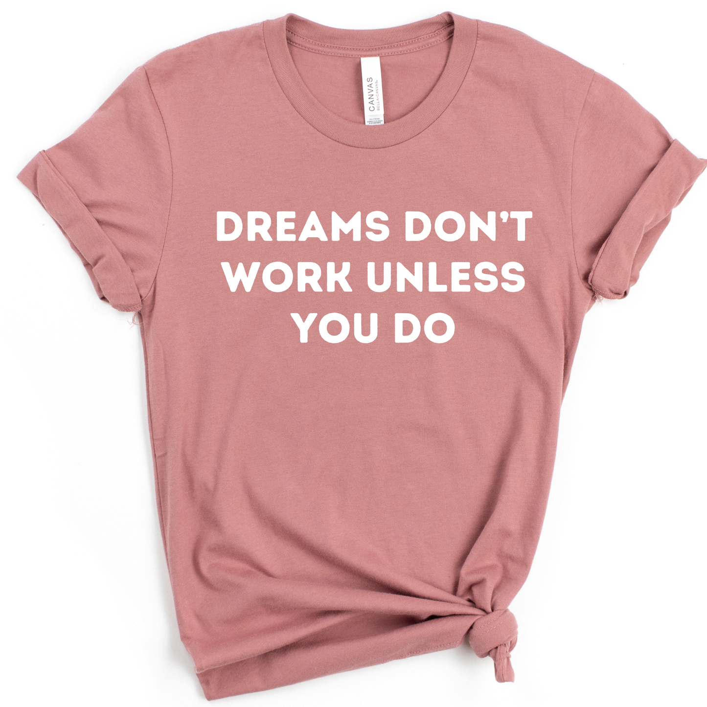 Dreams Don’t Work Unless You Do Shirt | Motivational Teacher Tee