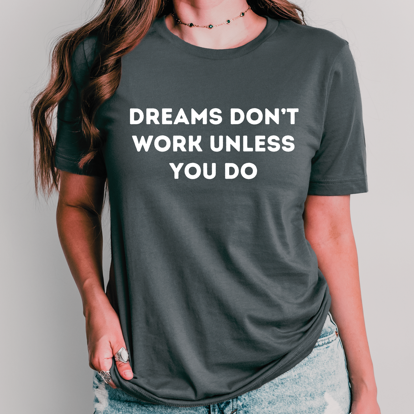 Dreams Don’t Work Unless You Do Shirt | Motivational Teacher Tee