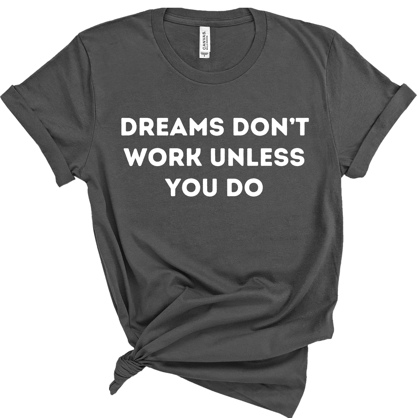 Dreams Don’t Work Unless You Do Shirt | Motivational Teacher Tee