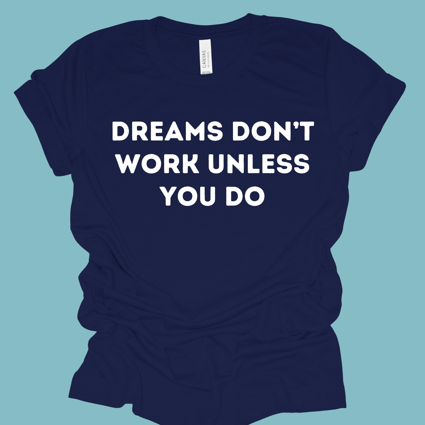 Dreams Don’t Work Unless You Do Shirt | Motivational Teacher Tee