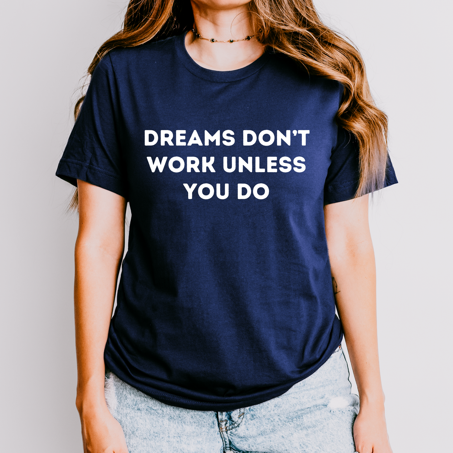 Dreams Don’t Work Unless You Do Shirt | Motivational Teacher Tee