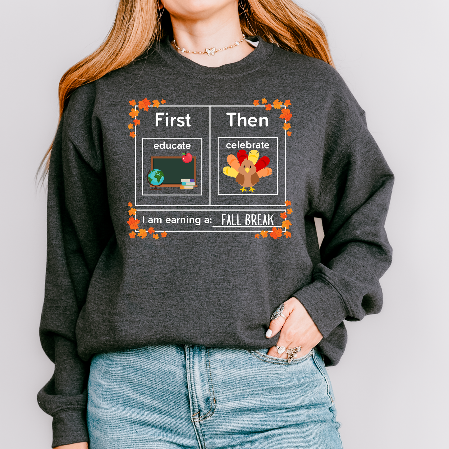 First Educate Then Celebrate Thanksgiving Teacher Sweatshirt