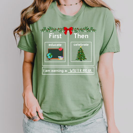 first educate then celebrate winter break christmas teacher shirt sage green