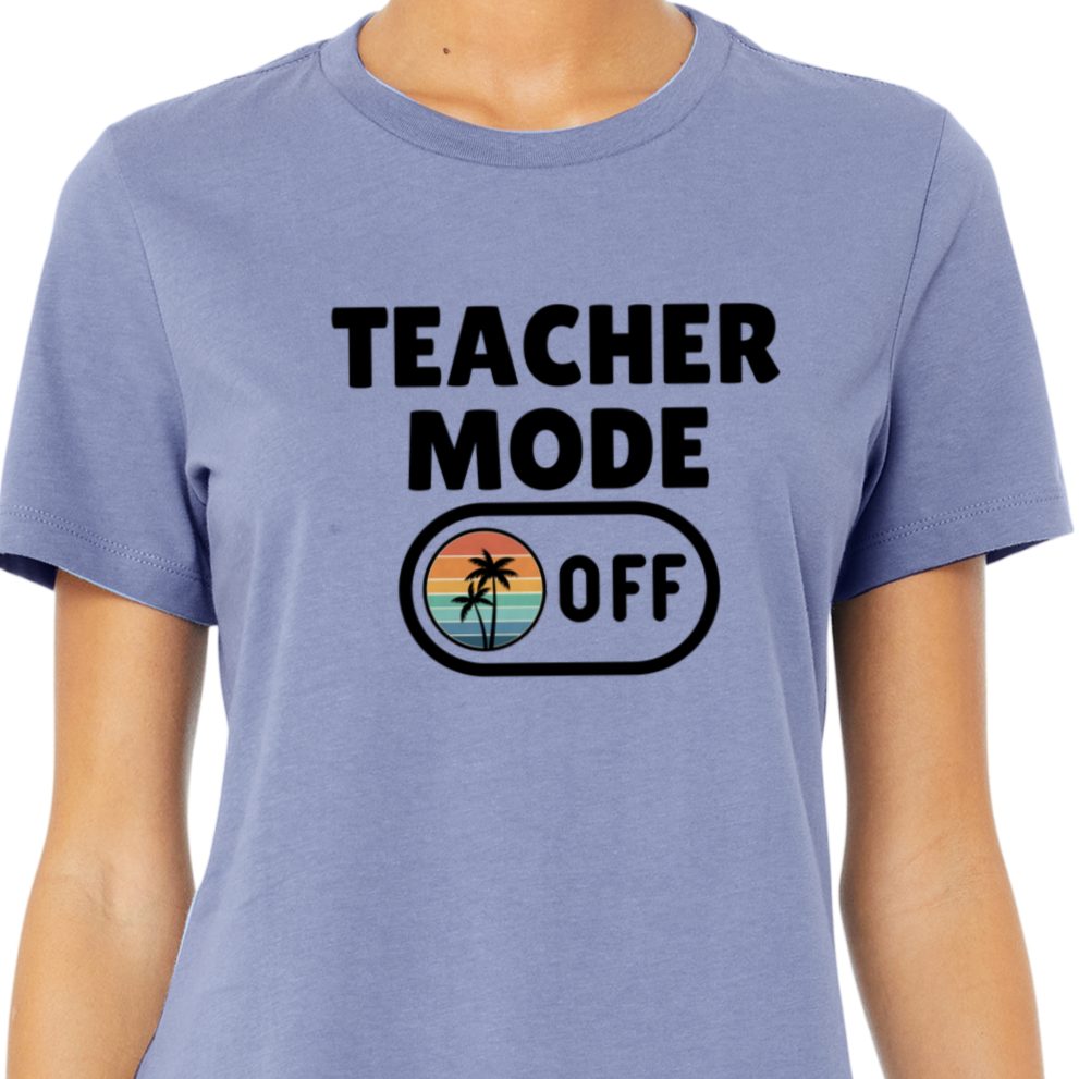 Teacher Mode Off- Summer Break Teacher Shirt